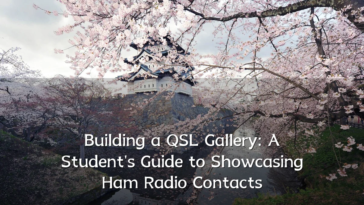 Building a QSL Gallery: A Student's Guide to Showcasing Ham Radio Contacts