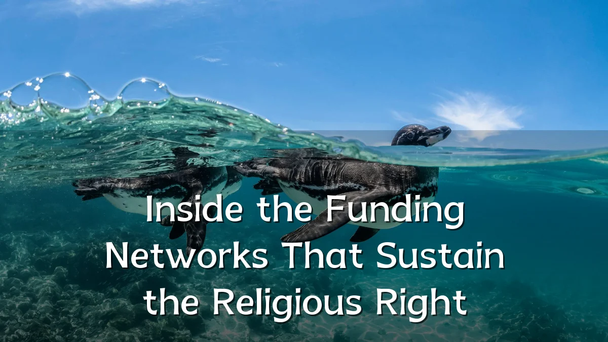 Inside the Funding Networks That Sustain the Religious Right