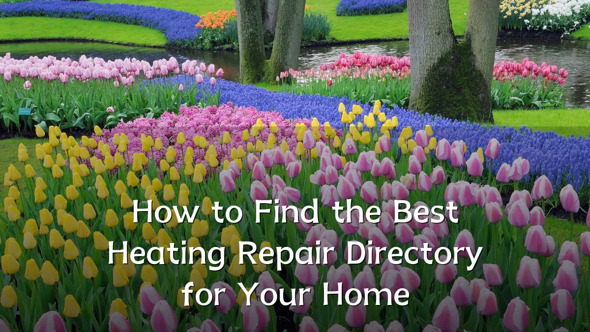 How to Find the Best Heating Repair Directory for Your Home