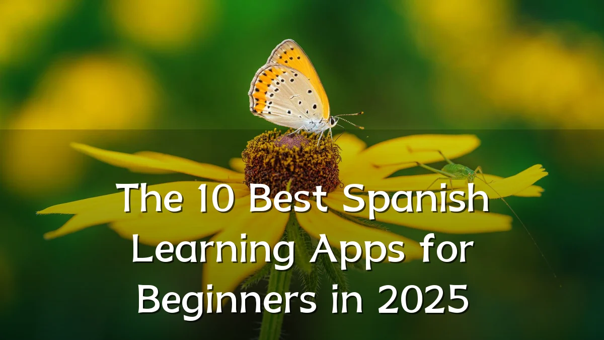 The 10 Best Spanish Learning Apps for Beginners in 2025