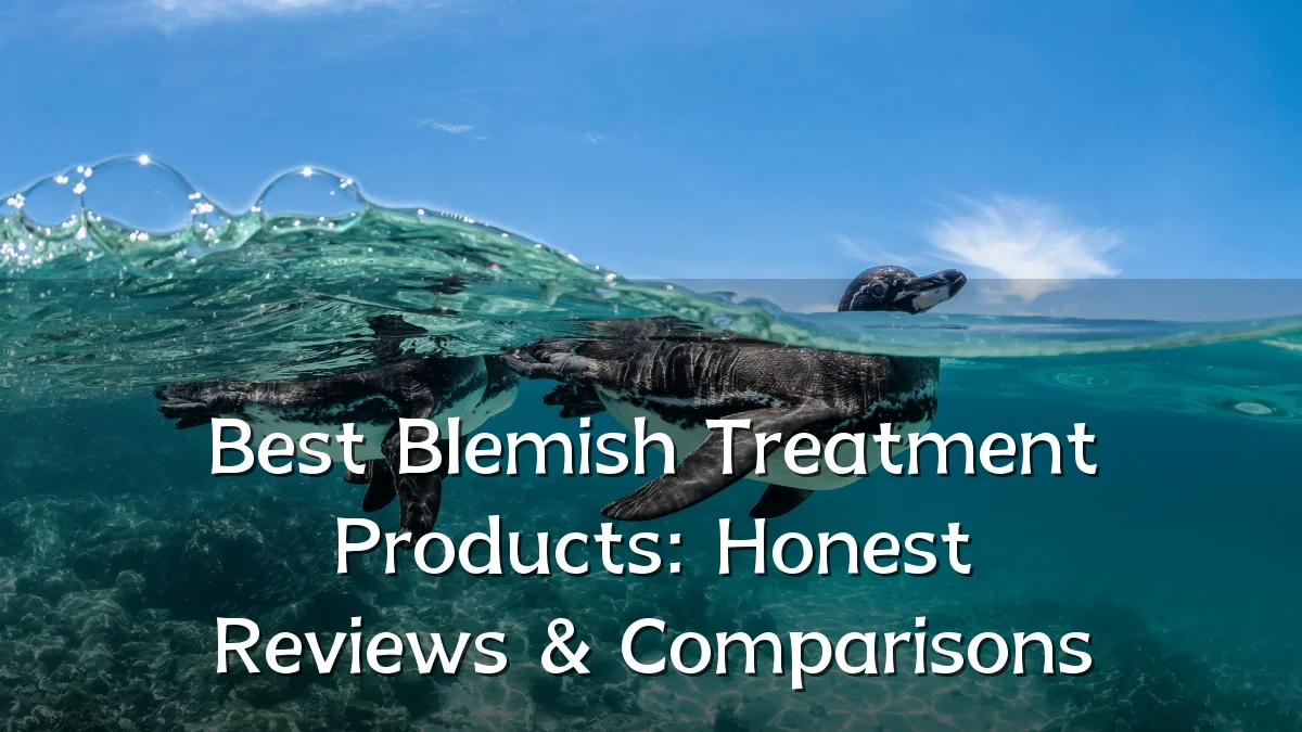 Best Blemish Treatment Products: Honest Reviews & Comparisons