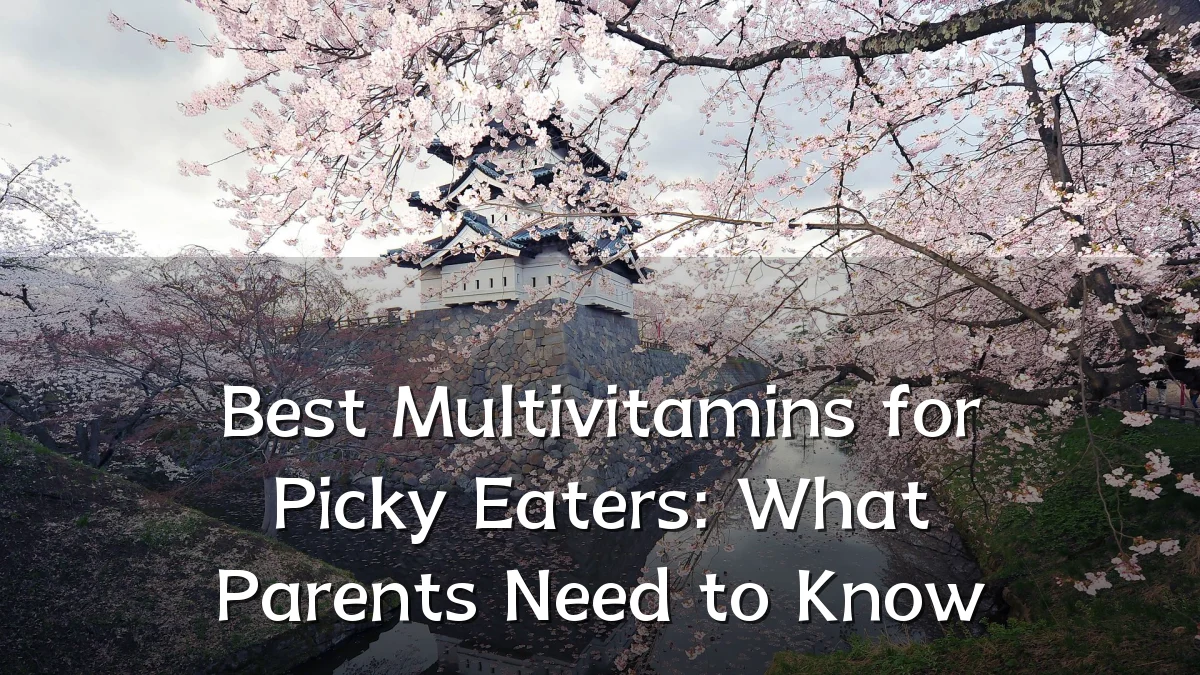 Best Multivitamins for Picky Eaters: What Parents Need to Know