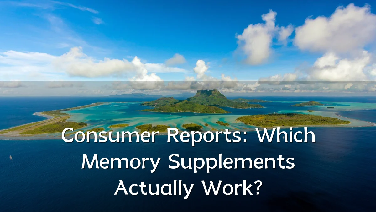 Consumer Reports: Which Memory Supplements Actually Work?