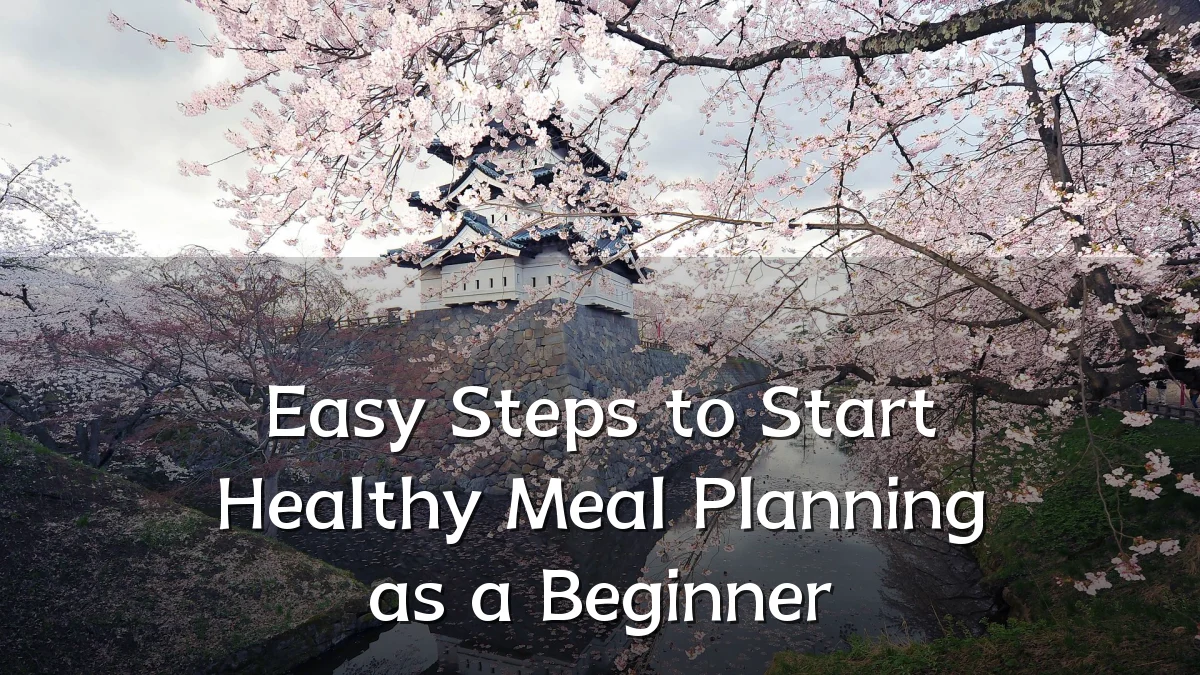 Easy Steps to Start Healthy Meal Planning as a Beginner