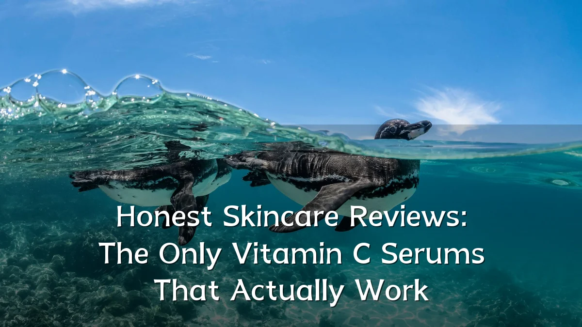 Honest Skincare Reviews: The Only Vitamin C Serums That Actually Work