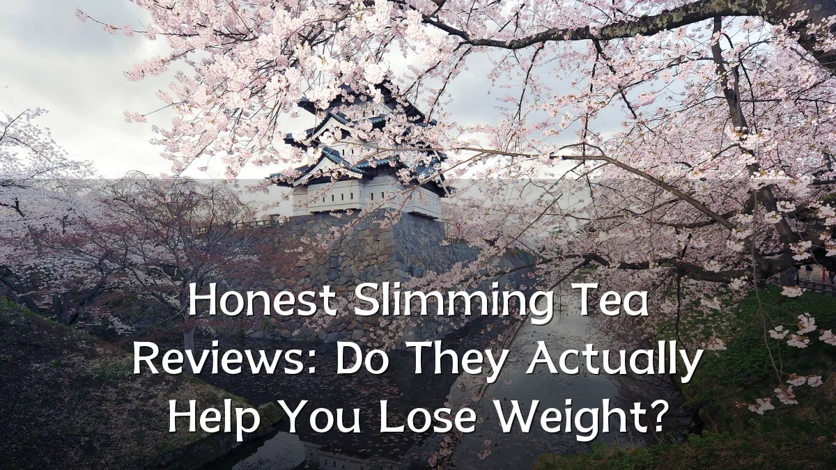 Honest Slimming Tea Reviews: Do They Actually Help You Lose Weight?