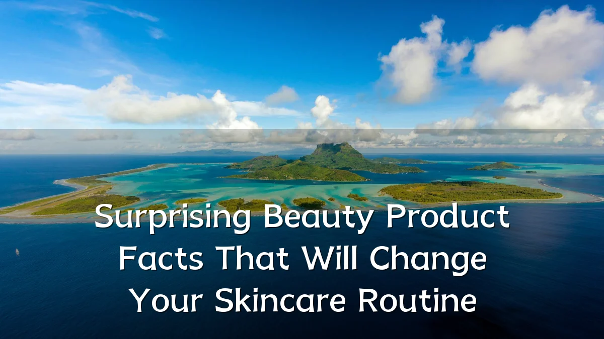 Surprising Beauty Product Facts That Will Change Your Skincare Routine
