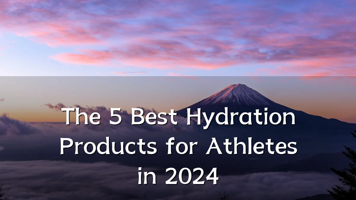 The 5 Best Hydration Products for Athletes in 2024