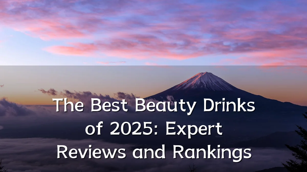 The Best Beauty Drinks of 2025: Expert Reviews and Rankings