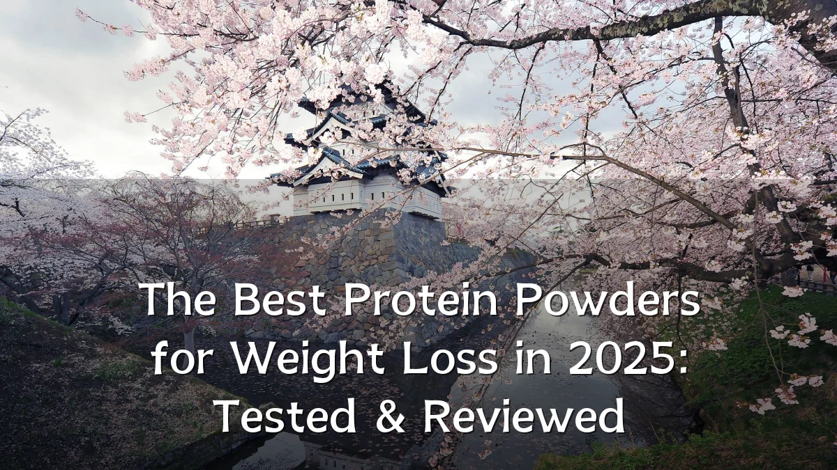 The Best Protein Powders for Weight Loss in 2025: Tested & Reviewed