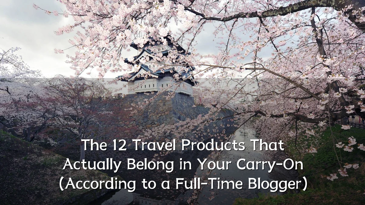 The 12 Travel Products That Actually Belong in Your Carry-On (According to a Full-Time Blogger)
